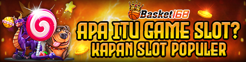 APA ITU GAME SLOT? dan KAPAN SLOT POPULER